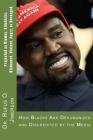 Projected as Clowns, Sidekicks, Dishonest, Violent, Angry, or Deranged: How Blacks Are Dehumanized and Discredited by the Media By Rufus O. Jimerson Cover Image