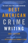 The Best American Crime Writing: 2003 Edition: The Year's Best True Crime Reporting By Otto Penzler (Editor), Thomas H. Cook (Editor) Cover Image
