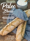 The Paleo Bread Cookbook: Gluten & grain free breads, wraps, crackers and more ... Cover Image