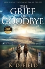 The Grief of Goodbye By K. D. Field Cover Image