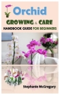 Orchid Growing & Care.: Handbook GUIDE FOR BEGINNERS. Cover Image