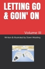 Letting Go & Goin' on: Volume III Cover Image