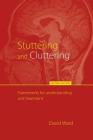 Stuttering and Cluttering (Second Edition): Frameworks for Understanding and Treatment Cover Image