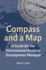 Compass and a Map: A Guide for the International Business Development Manager By Mark Lamb Cover Image