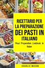 Ricettario per la Preparazione Dei Pasti In italiano/ Meal Preparation Cookbook In Italian By Charlie Mason Cover Image