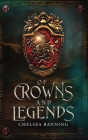 Of Crowns and Legends By Chelsea Banning Cover Image
