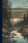 Ovid's Epistles: With His Amours By John Ovid Cover Image
