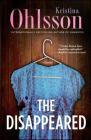 The Disappeared: A Novel (The Fredrika Bergman Series #3) By Kristina Ohlsson Cover Image