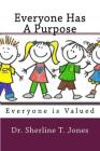 Everyone Has A Purpose: You Are Valued By Sherline T. Jones Cover Image