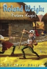 Roland Wright: Future Knight By Tony Davis, Gregory Rogers (Illustrator) Cover Image