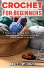 Crochet for Beginners: A Simple Step-by-Step Guide with Picture illustrations to Learn Crocheting and Create Wonderful Projects By Nancy D. Williams Cover Image