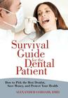 Survival Guide for the Dental Patient: How to Pick the Best Dentist, Save Money, and Protect Your Health Cover Image