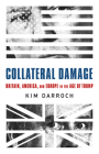 Collateral Damage: Britain, America, and Europe in the Age of Trump By Kim Darroch Cover Image