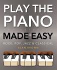 Play the Piano and Keyboard Made Easy (Music Made Easy) By Alan Brown Cover Image