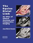 The Equine Distal Limb: Atlas of Clinical Anatomy and Comparative Imaging By Jean-Marie Denoix Cover Image