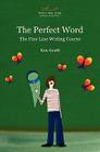 The Perfect Word: The Fine Line Writing Course By Kate Gould Cover Image