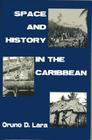 Space and History in the Caribbean By Oruno D. Lara Cover Image