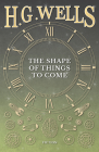 The Shape of Things to Come By H. G. Wells Cover Image