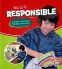 How to Be Responsible: A Question and Answer Book about Responsibility (Character Matters) By Emily James Cover Image