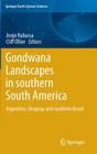Gondwana Landscapes in Southern South America: Argentina, Uruguay and Southern Brazil (Springer Earth System Sciences) By Jorge Rabassa (Editor), Cliff Ollier (Editor) Cover Image