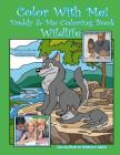 Color With Me! Daddy & Me Coloring Book: Wildlife By Sandy Mahony, Mary Lou Brown Cover Image