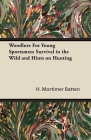 Woodlore for Young Sportsmen: Survival in the Wild and Hints on Hunting By H. Mortimer Batten Cover Image