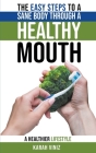 The Easy Steps to a Sane Body Through a Healthy Mouth By Karah Viniz Cover Image