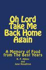Oh Lord Take Me Back Home Again: A Memory of Food from The Best Years Cover Image