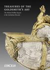 Treasures of the Goldsmith's Art: The Michael Wellby Bequest to the Ashmolean Museum By Timothy Wilson, Matthew Winterbottom Cover Image