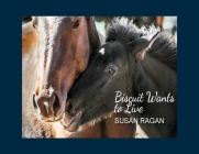 Biscuit Wants to Live By Susan C. Ragan, Bayles Fred (Editor) Cover Image