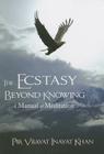 The Ecstasy Beyond Knowing: A Manual of Meditation Cover Image