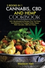 3 Books in 1: Cannabis, CBD and Hemp Cookbook By Madison Hall Cover Image