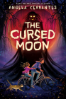 The Cursed Moon By Angela Cervantes Cover Image