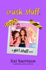 crush stuff. (girl stuff #2) By Lisi Harrison Cover Image