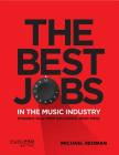 The Best Jobs in the Music Industry: Straight Talk from Successful Music Pros (Music Pro Guides) By Michael Redman Cover Image