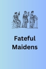 Fateful Maidens Cover Image