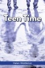 Teen Time: Working Out What You Want and Choosing How to 'Be' By Helen Middleton Cover Image