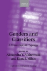 Genders and Classifiers: A Cross-Linguistic Typology (Explorations in Linguistic Typology) By Alexandra Y. Aikhenvald (Editor), Elena I. Mihas (Editor) Cover Image