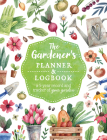 The Gardener's Planner and Logbook: A 5-Year Record and Tracker of Your Garden By Editors of Chartwell Books Cover Image