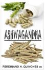Ashwagandha: Everything You Need to Know about Ashwagandha By Ferdinand Quinones M. D. Cover Image