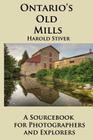 Ontario's Old Mills By Harold Stiver Cover Image