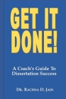 Get it Done! A Coach's Guide to Dissertation Success Cover Image