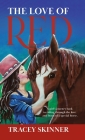 The Love of Red: A girl's journey back to riding through the love and bond of a special horse. Cover Image