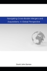 Navigating Cross-Border Mergers and Acquisitions: A Global Perspective By David John Denton Cover Image