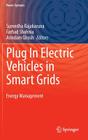Plug in Electric Vehicles in Smart Grids: Energy Management (Power Systems) By Sumedha Rajakaruna (Editor), Farhad Shahnia (Editor), Arindam Ghosh (Editor) Cover Image