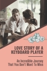 Love Story Of A Keyboard Player: An Incredible Journey That You Don't Want To Miss: Relationship With A Guy By Brenda Heyne Cover Image