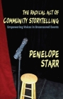 The Radical Act of Community Storytelling: Empowering Voices in Uncensored Events By Penelope Starr Cover Image