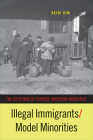 Illegal Immigrants/Model Minorities: The Cold War of Chinese American Narrative (Asian American History & Cultu) By Heidi Kim Cover Image
