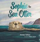 Sophie The Sea Otter (Our World of Wildlife #1) By Aimee Tallian, Peter Jones (Illustrator) Cover Image