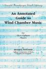 An Annotated Guide to Wind Chamber Music: Paperback Edition, Paperback Book (Donald Hunsberger Wind Library) By Rodney Winther Cover Image